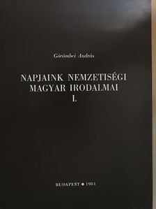 Görömbei András - Napjaink nemzetiségi magyar irodalmai I. [antikvár]