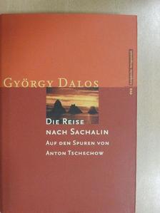 Dalos György - Die Reise nach Sachalin [antikvár]