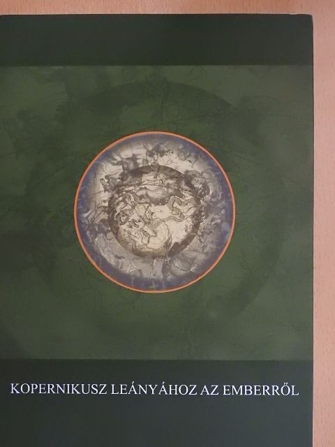Deák András - Kopernikusz leányához az emberről [antikvár]
