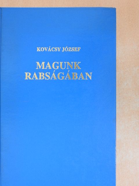 Kovácsy József - Magunk rabságában [antikvár]