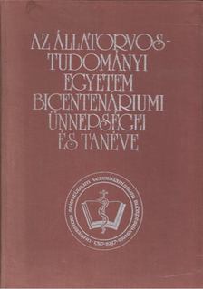 Holló Ferenc, Lami Gyula - Az Állatorvostudományi Egyetem bicentenáriumi ünnepségei és tanéve [antikvár]