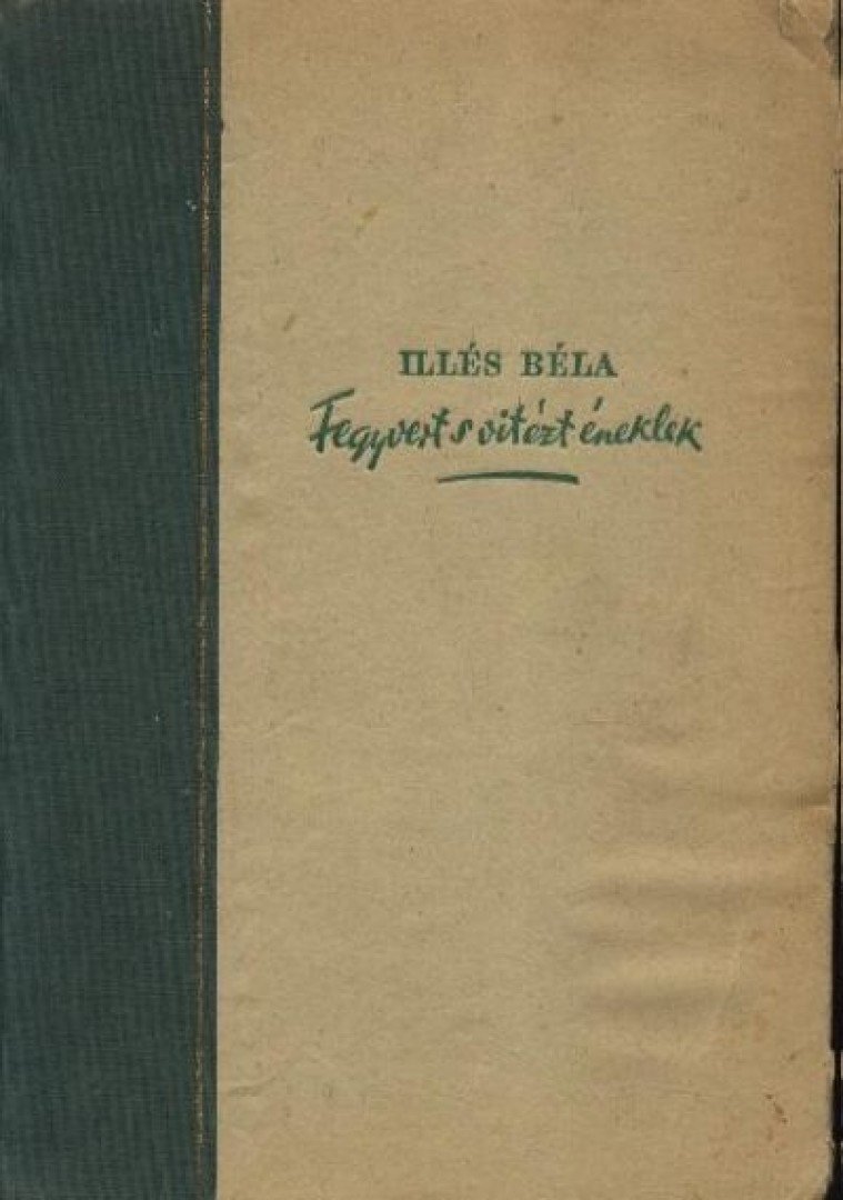 ILLÉS BÉLA - Fegyvert s vitézt éneklek [antikvár]
