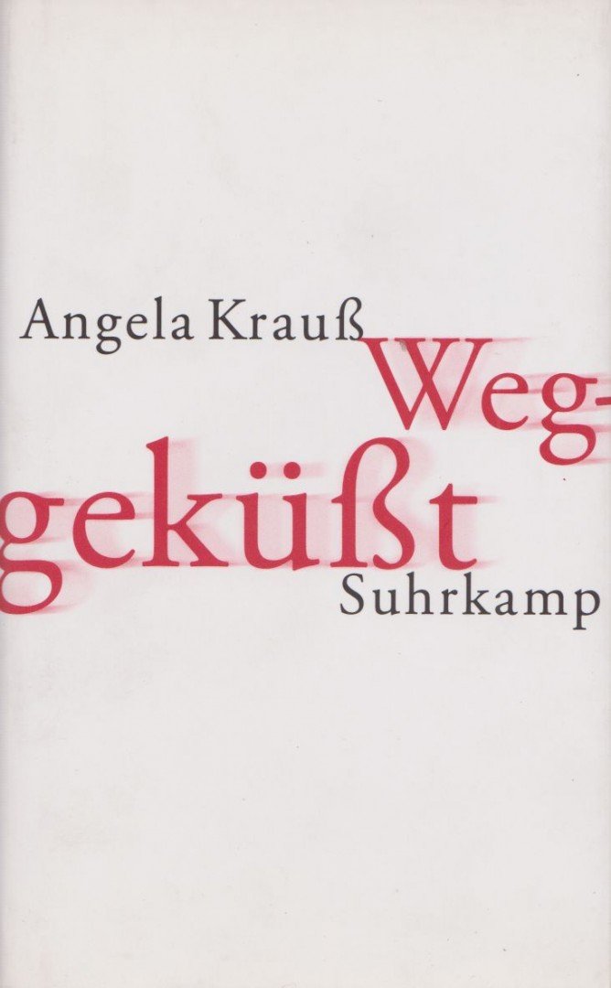 Angela Krauß - Weggeküßt [antikvár]