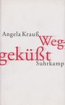 Angela Krauß - Weggeküßt [antikvár]