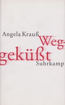 Angela Krauß - Weggeküßt [antikvár]