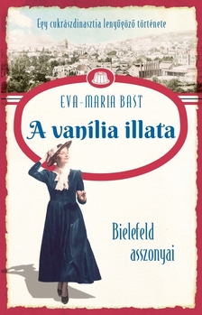 Eva-Maria Bast - Bielefeld asszonyai 1. - A vanília illata [eKönyv: epub, mobi]