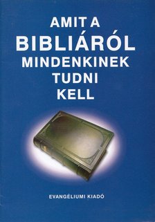 Vohmann Péter (szerk.) - Amit a Bibliáról mindenkinek tudni kell [antikvár]