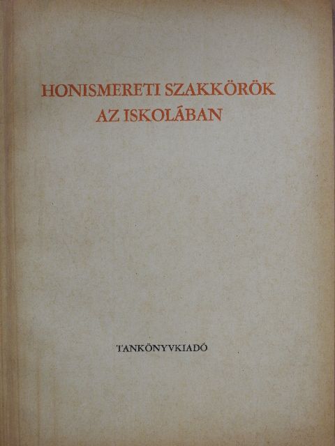 Juhász Imre - Honismereti szakkörök az iskolában [antikvár]