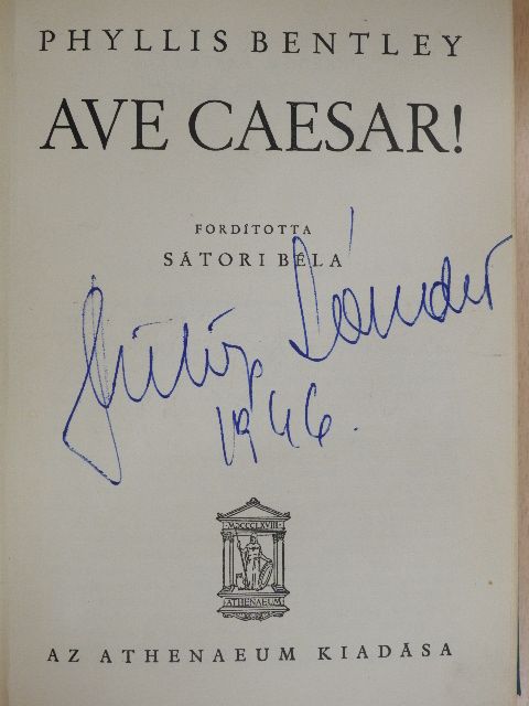 Phyllis Bentley - Ave Caesar! [antikvár]