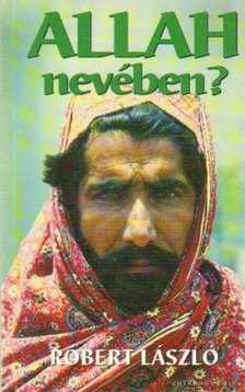 Róbert László - Allah nevében [antikvár]