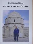 Dr. Márkus Gábor - Tavasz a Szentföldön [antikvár]