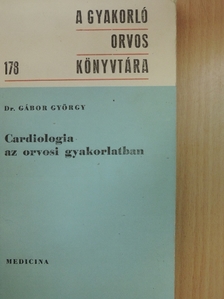 Dr. Gábor György - Cardiologia az orvosi gyakorlatban [antikvár]