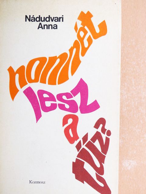 Nádudvari Anna - Honnét lesz a tűz? [antikvár]