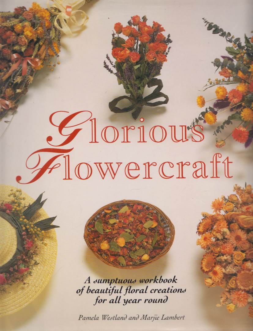 Pamela Westland, Marije Lambert - Glorious Flowercraft [antikvár]