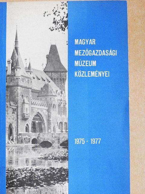 Balassa Iván - Magyar Mezőgazdasági Múzeum Közleményei 1975-1977 [antikvár]