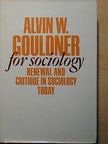 Alvin W. Gouldner - For Sociology [antikvár]