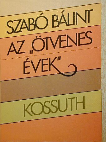 Szabó Bálint - Az "ötvenes évek" [antikvár]