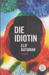 Elif Batuman - Die Idiotin [antikvár]