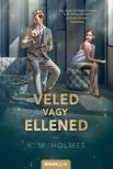 K. M. Holmes - Veled vagy ellened [eKönyv: epub, mobi]