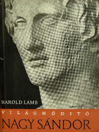 Harold Lamb - Világhódító Nagy Sándor [antikvár]