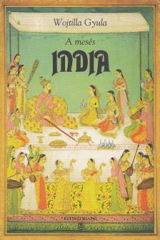 Wojtilla Gyula - A mesés India [antikvár]