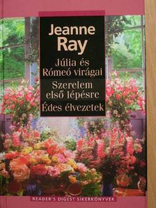 Jeanne Ray - Júlia és Rómeó virágai/Szerelem első lépésre/Édes élvezetek [antikvár]