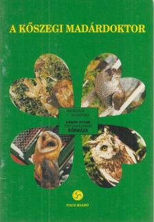 Horváth Lászlóné, Tompáné Balogh Mária - A kőszegi madárdoktor [antikvár]