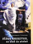 Kormos Tivadar - Jézus Krisztus, az első és utolsó  [antikvár]