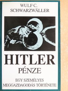 Wulf C. Schwarzwaller - Hitler pénze [antikvár]