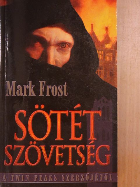 Mark Frost - Sötét szövetség I. [antikvár]