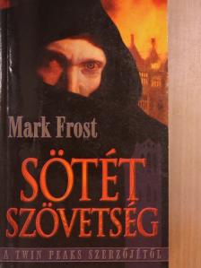 Mark Frost - Sötét szövetség I. [antikvár]
