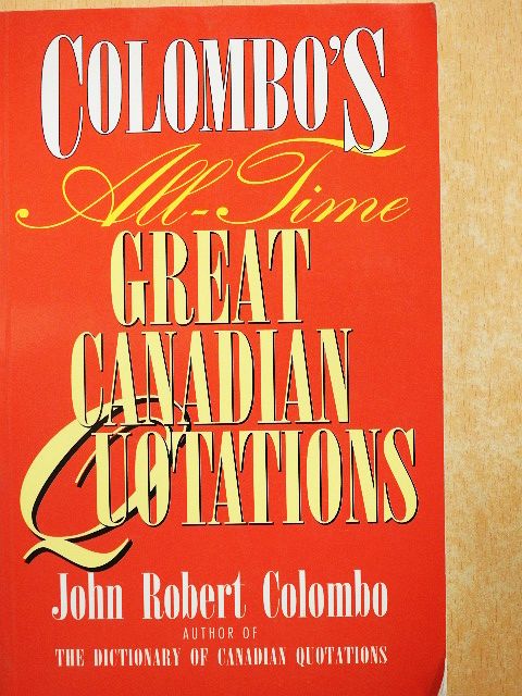John Robert Colombo - Colombo's All-Time Great Canadian Quotations [antikvár]