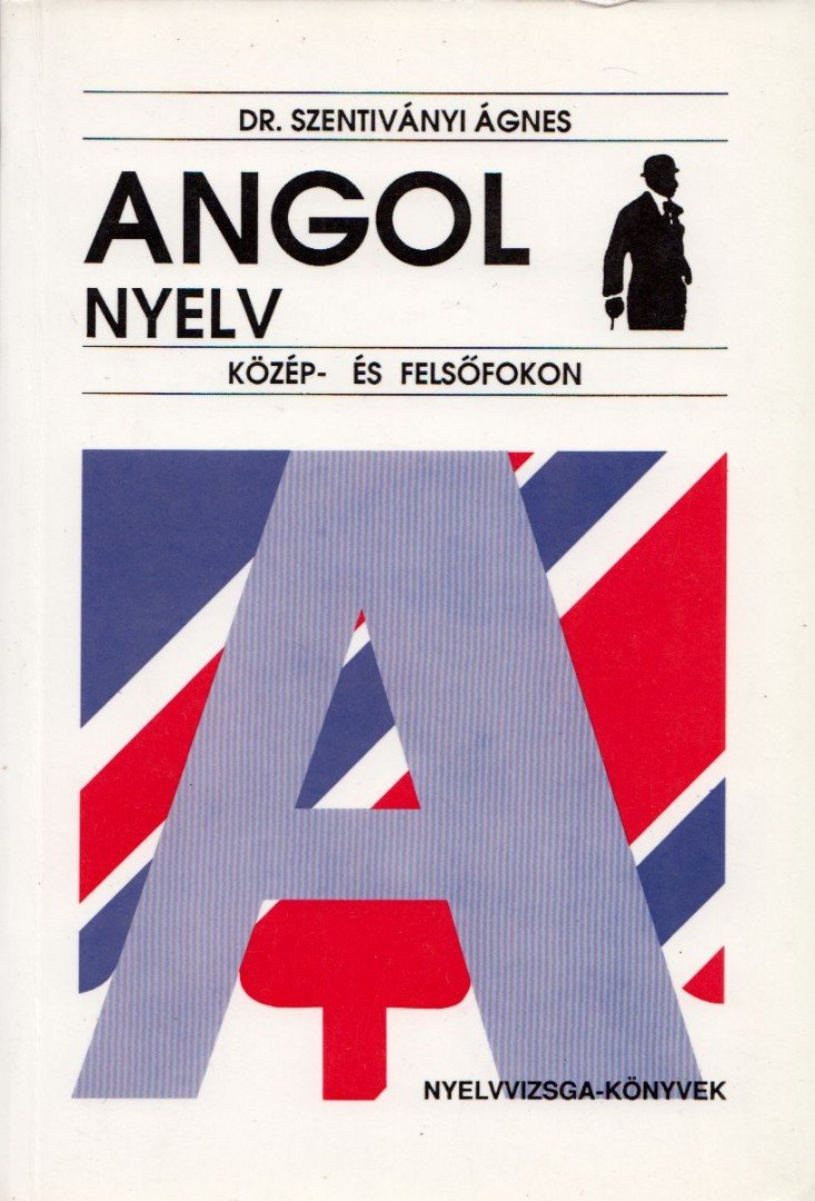 Dr. Szentiványi Ágnes - Angol nyelv közép- és felsőfokon [antikvár]