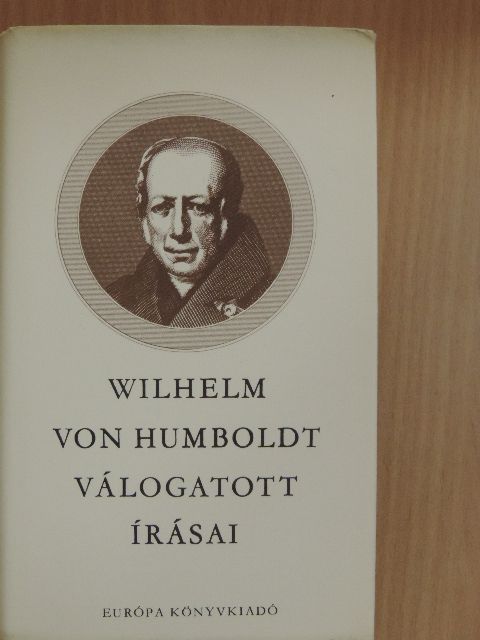 Wilhelm von Humboldt - Wilhelm von Humboldt válogatott írásai [antikvár]