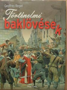 Geoffrey Regan - Történelmi baklövések [antikvár]