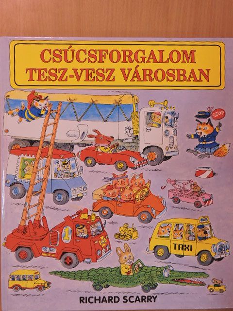 Richard Scarry - Csúcsforgalom Tesz-Vesz városban [antikvár]