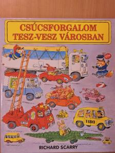 Richard Scarry - Csúcsforgalom Tesz-Vesz városban [antikvár]