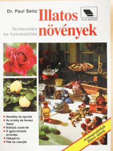 Dr. Paul Seitz - Illatos növények [antikvár]