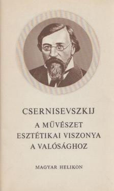 Csernisevszkij, N. G. - A művészet esztétikai viszonya a valósághoz [antikvár]