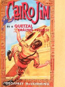 Geoffrey McSkimming - Cairo Jim és a Quetzal királynő keresése [antikvár]