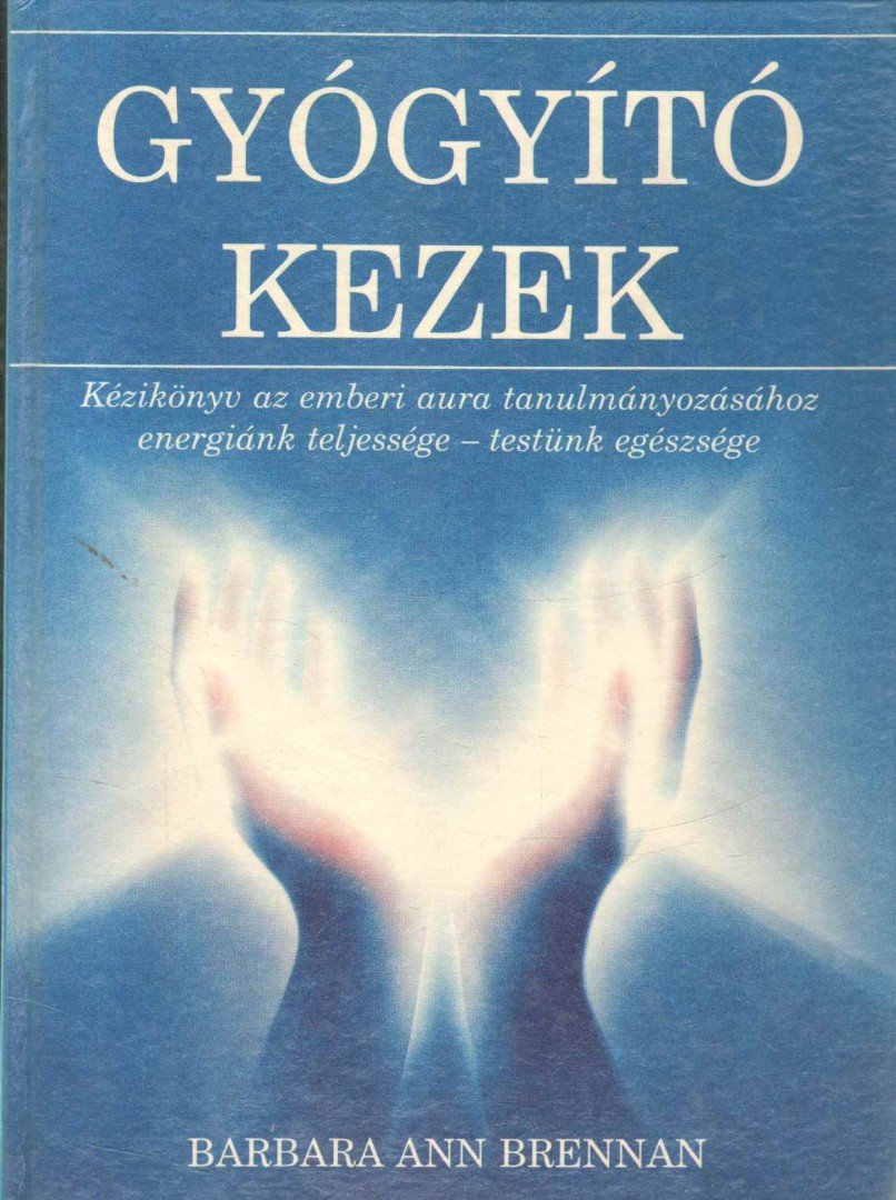 Barbara Ann Brennan - Gyógyító kezek [antikvár]