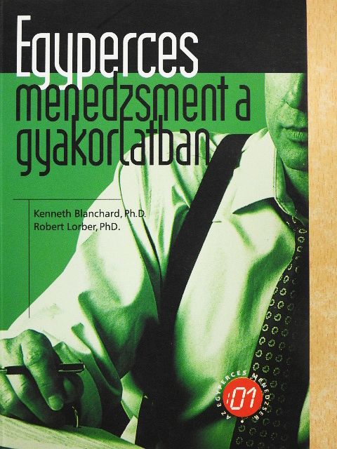 Kenneth Blanchard - Egyperces menedzsment a gyakorlatban [antikvár]