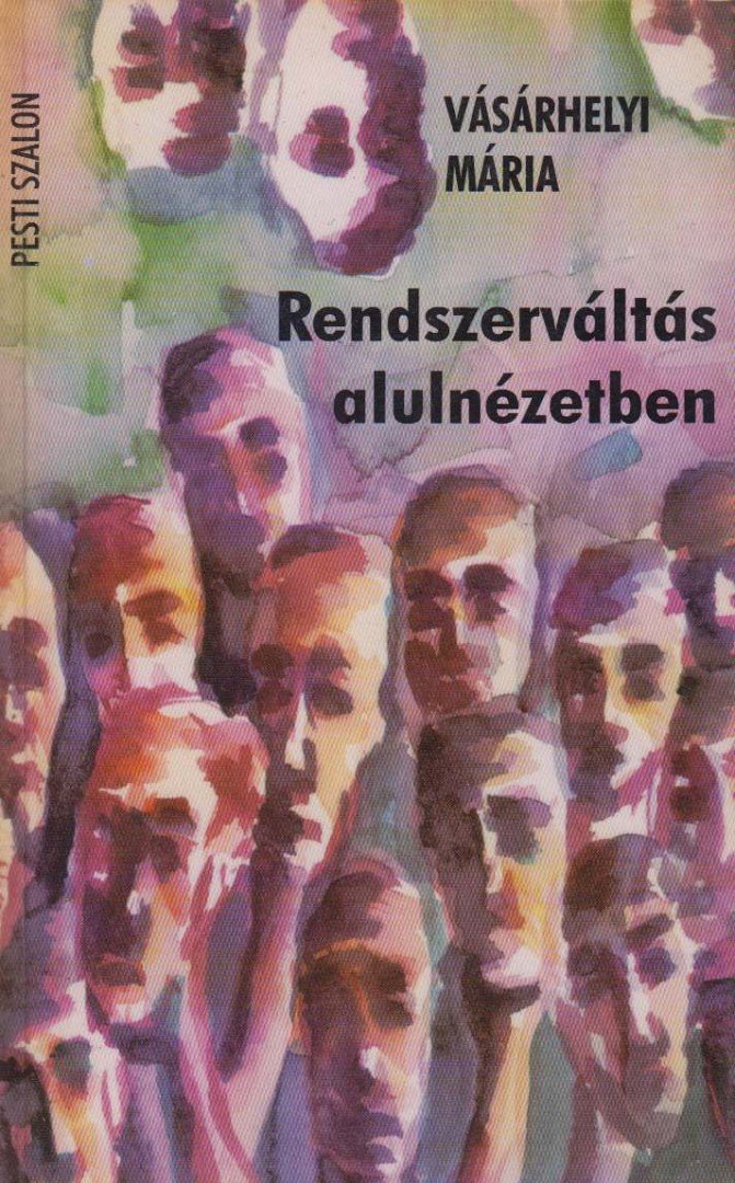 Vásárhelyi Mária - Rendszerváltás alulnézetben [antikvár]