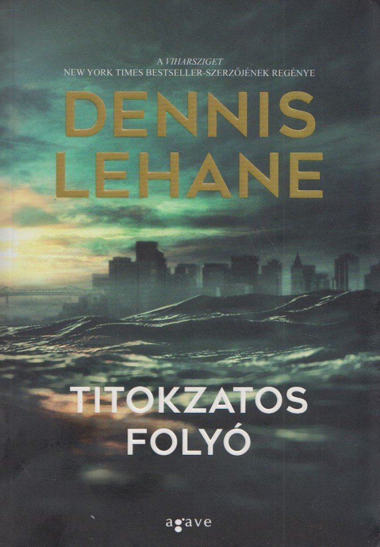 Dennis Lehane - Titokzatos folyó [antikvár]