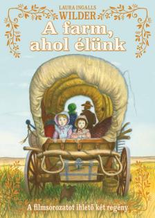 Laura Ingalls Wilder - A farm, ahol élünk