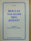 P. Lenz - Hogyan találom meg Istent? [antikvár]