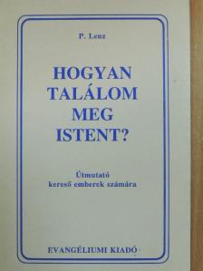 P. Lenz - Hogyan találom meg Istent? [antikvár]
