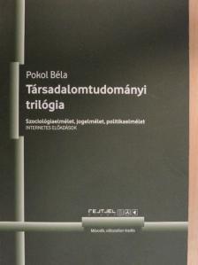 Pokol Béla - Társadalomtudományi trilógia [antikvár]