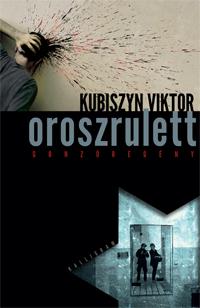 Kubiszyn Viktor - Oroszrulett - Gonzóregény