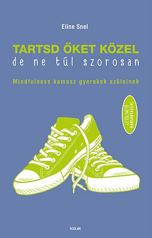 Eline Snel - Tartsd őket közel, de ne túl szorosan!